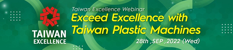 "Exceed Excellence with Taiwan Plastic Machines" Webinar