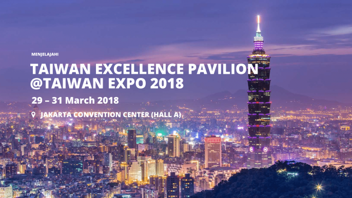 TAIWAN EXCELLENCE PAVILION @ TAIWAN EXPO 2018